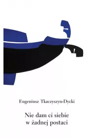 Nie dam ci siebie w �adnej postaci