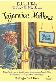 eBook Tajemnica Miltona. Umiejtno ycia w teraniejszoci sposobem na pokonanie lkw i odnalezienie radosnej wartoci naszego ycia pdf