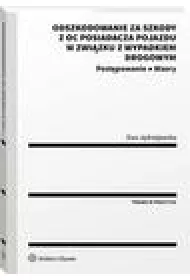 eBook Odszkodowanie za szkody z OC posiadacza pojazdu w zwizku z wypadkiem drogowym. Postpowanie. Wzory pdf