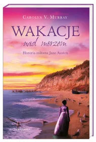 Wakacje nad morzem. Historia mi�osna Jane Austen