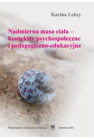 Nadmierna masa cia�a - konteksty psychospo�eczne i pedagogiczno-edukacyjne
