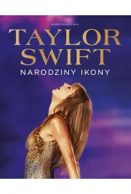 Taylor Swift. Narodziny Ikony