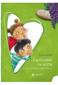 Zaproszeni na uczt�. O Mszy �wi�tej dla ma�ych i du�ych