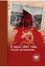8 maja 1945 roku. Polska perspektywa