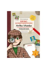 Biuro detektywistyczne Antka U�amka Matematyczne zagadki z Tajemniczego Zak�tka