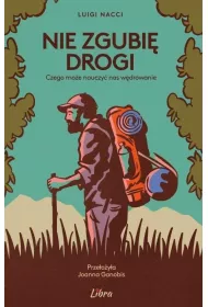 Nie zgubi� drogi  Czego mo�e nauczy� nas w�drowanie