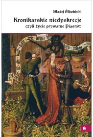 eBook Kronikarskie niedyskrecje, czyli ycie prywatne Piastw pdf mobi epub