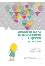 Medialne kody w wyobra�ni i j�zyku dziecka