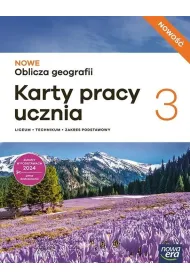 NOWE Oblicza geografii 3. Karty pracy ucznia dla liceum og�lnokszta�c�cego i technikum. Zakres podstawowy