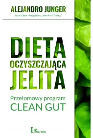 Dieta oczyszczajca jelita. Przeomowy program CLEAN GUT