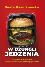 W dungli jedzenia Najwiksze kamstwa wspczenie wytwarzanej ywnoci