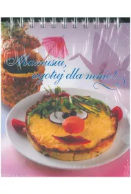 Mamusiu, ugotuj dla mnie!