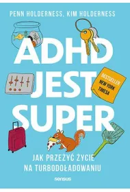 ADHD jest super. Jak prze�y� �ycie na turbodo�adowaniu