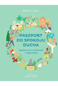 Paszport do spokoju ducha. Spokojne �ycie w 30 s�owach z ca�ego �wiata