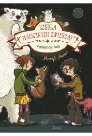 Kamienny sen. Szko�a magicznych zwierz�t. Tom 9