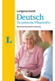 Deutsch fur polnische Pflegekrafte. J�zyk niemiecki dla polskich opiekunek