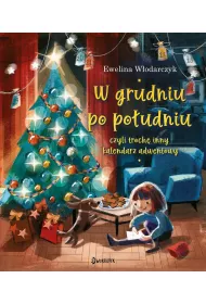 W grudniu po poudniu, czyli troch inny kalendarz adwentowy