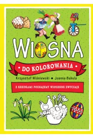 Wiosna do kolorowania. Z kredkami poznajemy wiosenne zwyczaje