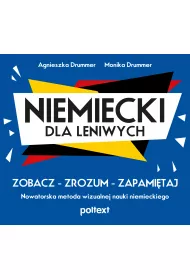 Niemiecki dla leniwych. Zobacz. Zrozum. Zapamitaj. Nowatorska metoda wizualnej nauki niemieckiego