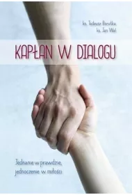Kap�an w dialogu. Jednanie w prawdzie, jednoczenie w mi�o�ci