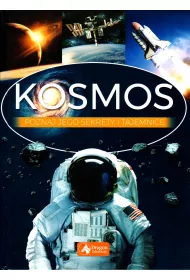 Kosmos. Poznaj jego sekrety i tajemnice