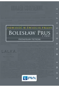 Powie�� w �wiecie prasy. Boles�aw Prus i inni