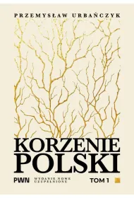 Korzenie Polski. Tom 1