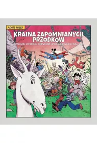 Kraina zapomnianych przodkw. Cykliczne historyjki obrazkowe w Polsce w latach 1919-1939