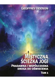 Mistyczna �cie�ka jogi. Pradawna i wsp�czesnadroga do o�wiecenia Tom 1