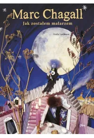 Marc Chagall. Jak zosta�em malarzem