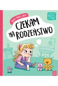 �wiat ma�ej Julki. Czekam na rodze�stwo. Wychowanie przez czytanie