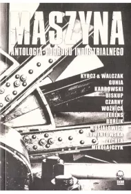Maszyna. Antologia horroru industrialnego