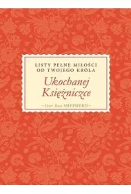 Ukochanej Ksi�niczce. Listy pe�ne mi�o�ci
