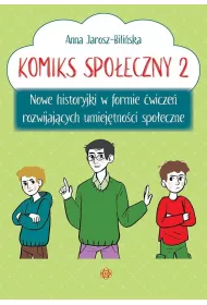 Komiks spo�eczny 2 Nowe historyjki w formie �wicze� rozwijaj�cych umiej�tno�ci spo�eczne