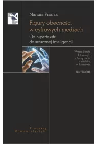 Figury obecno�ci w cyfrowych mediach. Od hipertekstu do sztucznej inteligencji
