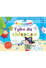 Akcja kolorowanie. Tylko dla ch�opc�w. Naklejaj i baw si�!