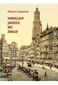 Wroc�aw jakiego nie znacie