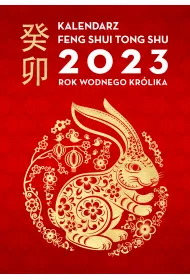Kalendarz Feng Shui Tong Shu 2023. Rok Wodnego Krlika