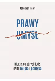 Prawy umys. Dlaczego dobrych ludzi dzieli religia i polityka