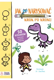 Jak narysowa�? Krok po kroku 50 rysunk�w: zwierz�ta, postacie, pojazdy