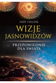 Wizje jasnowidz�w. Przepowiednie dla �wiata