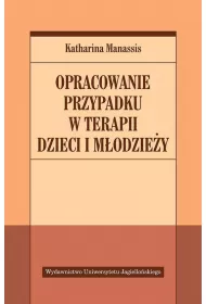 Opracowanie przypadku w terapii dzieci i m�odzie�y