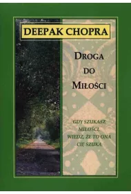 Droga do mi�o�ci. Gdy szukasz mi�o�ci, wiedz, �e to ona ci� szuka (dodruk 2024)