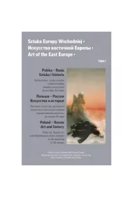 Polska-Rosja. Sztuka i historia. Sztuka Europy Wschodniej. Tom 1