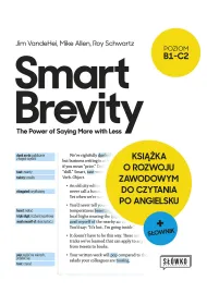 Smart Brevity. The Power of Saying More with Less. Ksi��ka o rozwoju zawodowym do czytania po angielsku + s�ownik