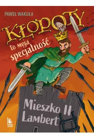 K�opoty to moja specjalno��. Mieszko II Lambert