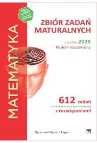Matematyka. Zbi�r zada� maturalnych. Lata 2002-2025. Poziom rozszerzony. 612 zada� CKE z rozwi�zaniami