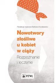 Nowotwory z�o�liwe u kobiet w ci��y. Rozpoznanie i leczenie