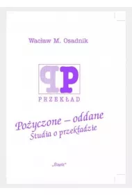 Po�yczone - oddane. Studia o przek�adzie
