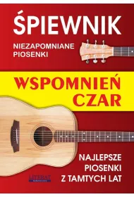 �piewnik. Wspomnie� czar. Niezapomniane piosenki